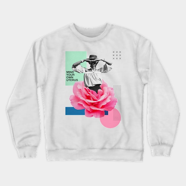 Mind Your Own Uterus // Vintage Collage Art Feminism Crewneck Sweatshirt by SLAG_Creative